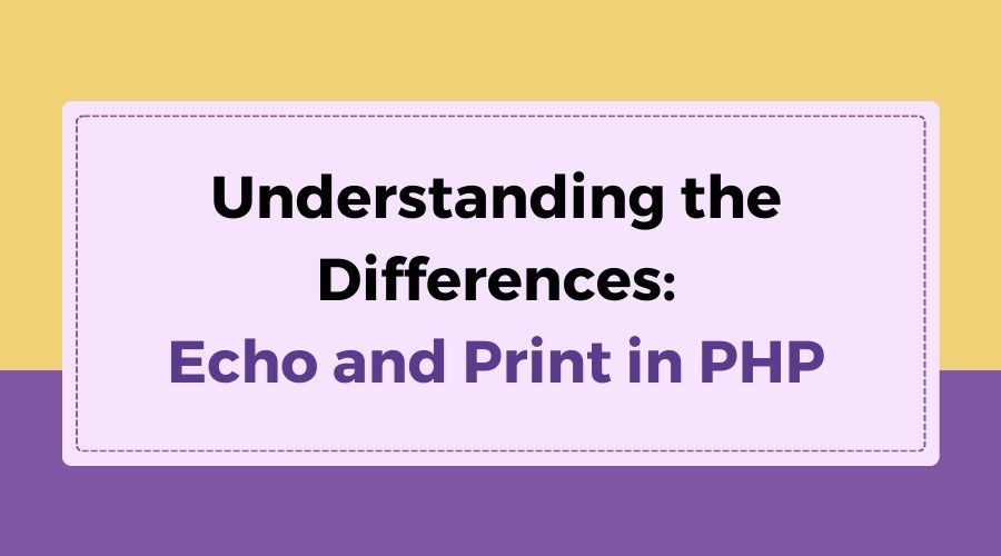 Echo and Print in PHP