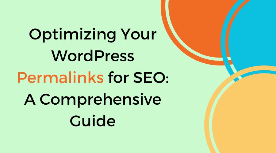 Optimizing Your WordPress Permalinks for SEO: A Comprehensive Guide