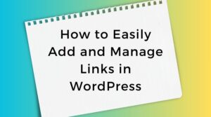 How to Easily Add and Manage Links in WordPress